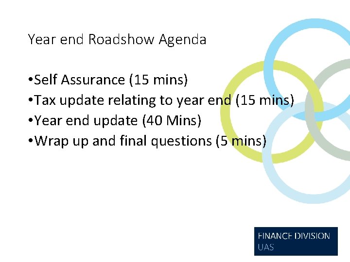 Year end Roadshow Agenda • Self Assurance (15 mins) • Tax update relating to