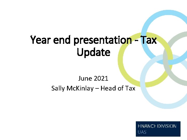 Year end presentation - Tax Update June 2021 Sally Mc. Kinlay – Head of