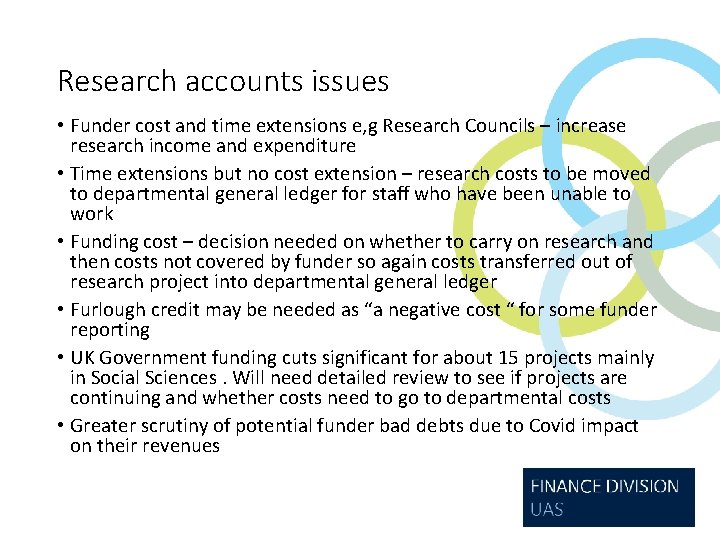Research accounts issues • Funder cost and time extensions e, g Research Councils –