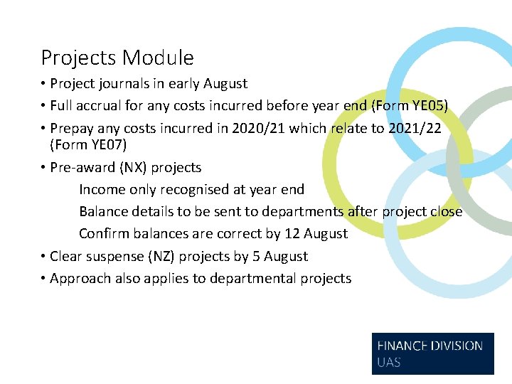 Projects Module • Project journals in early August • Full accrual for any costs