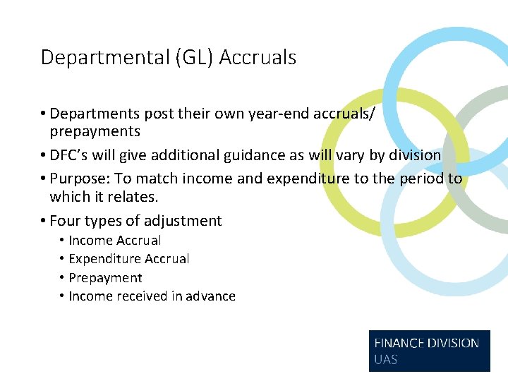 Departmental (GL) Accruals • Departments post their own year-end accruals/ prepayments • DFC’s will