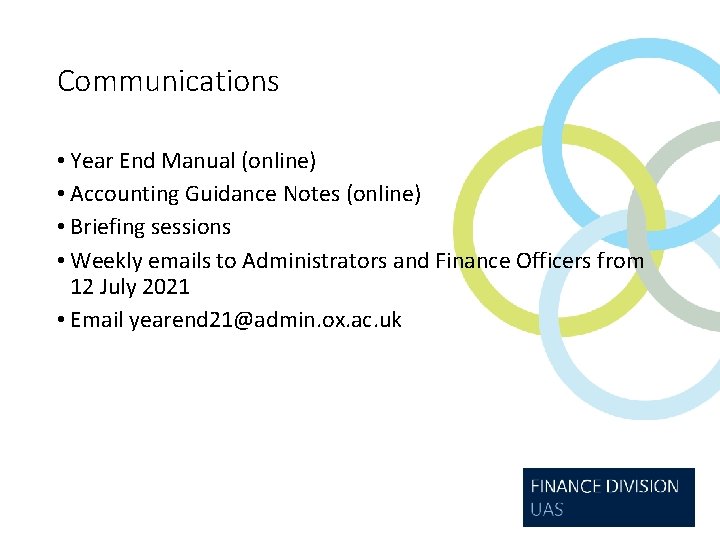 Communications • Year End Manual (online) • Accounting Guidance Notes (online) • Briefing sessions
