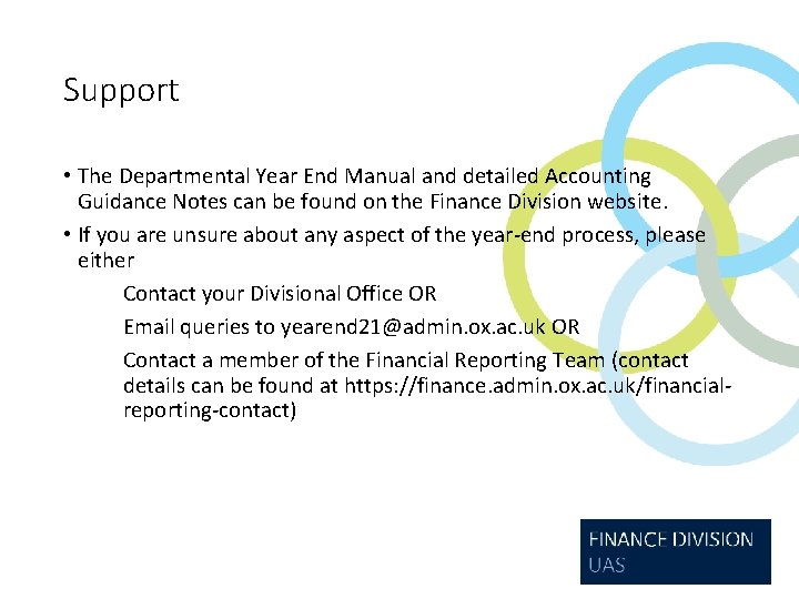Support • The Departmental Year End Manual and detailed Accounting Guidance Notes can be
