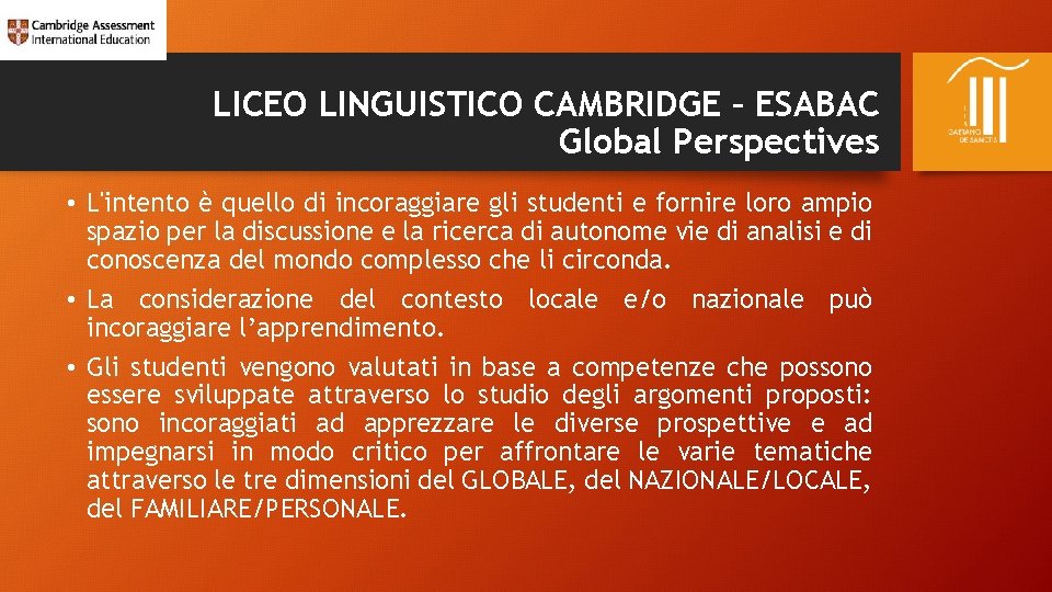 LICEO LINGUISTICO CAMBRIDGE – ESABAC Global Perspectives • L'intento è quello di incoraggiare gli