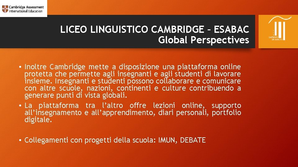 LICEO LINGUISTICO CAMBRIDGE – ESABAC Global Perspectives • Inoltre Cambridge mette a disposizione una