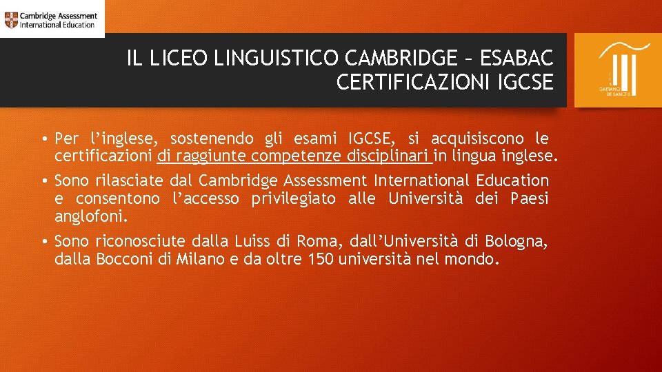 IL LICEO LINGUISTICO CAMBRIDGE – ESABAC CERTIFICAZIONI IGCSE • Per l’inglese, sostenendo gli esami