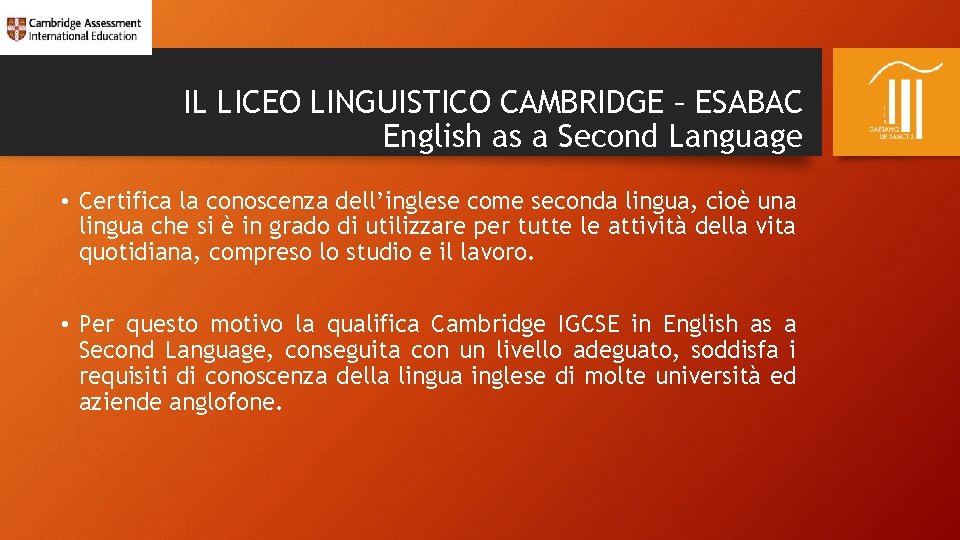 IL LICEO LINGUISTICO CAMBRIDGE – ESABAC English as a Second Language • Certifica la