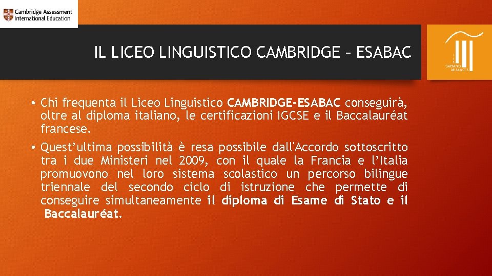 IL LICEO LINGUISTICO CAMBRIDGE – ESABAC • Chi frequenta il Liceo Linguistico CAMBRIDGE-ESABAC conseguirà,