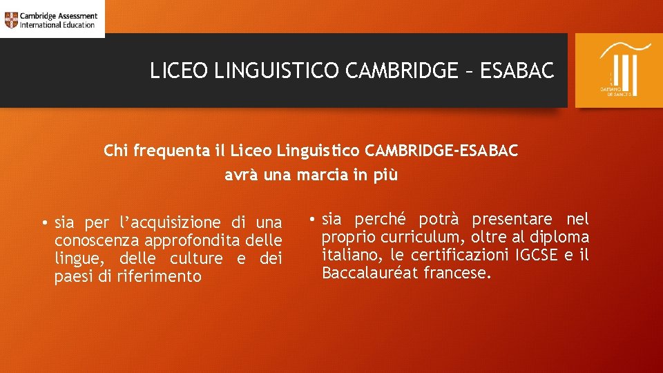 LICEO LINGUISTICO CAMBRIDGE – ESABAC Chi frequenta il Liceo Linguistico CAMBRIDGE-ESABAC avrà una marcia