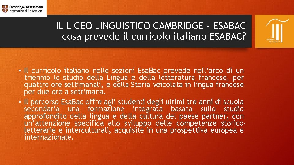 IL LICEO LINGUISTICO CAMBRIDGE – ESABAC cosa prevede il curricolo italiano ESABAC? • Il