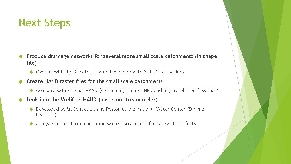 Next Steps Produce drainage networks for several more small scale catchments (in shape file)