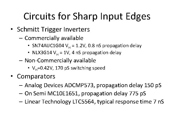 Circuits for Sharp Input Edges • Schmitt Trigger Inverters – Commercially available • SN