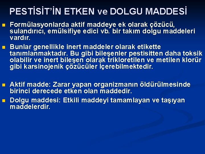 PESTİSİT’İN ETKEN ve DOLGU MADDESİ n n Formülasyonlarda aktif maddeye ek olarak çözücü, sulandırıcı,