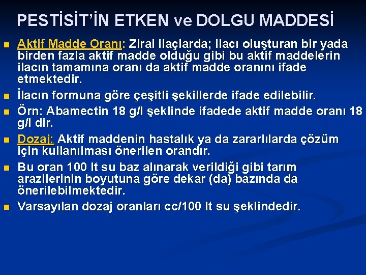 PESTİSİT’İN ETKEN ve DOLGU MADDESİ n n n Aktif Madde Oranı: Zirai ilaçlarda; ilacı