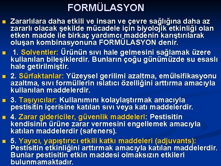 FORMÜLASYON n n n Zararlılara daha etkili ve insan ve çevre sağlığına daha az