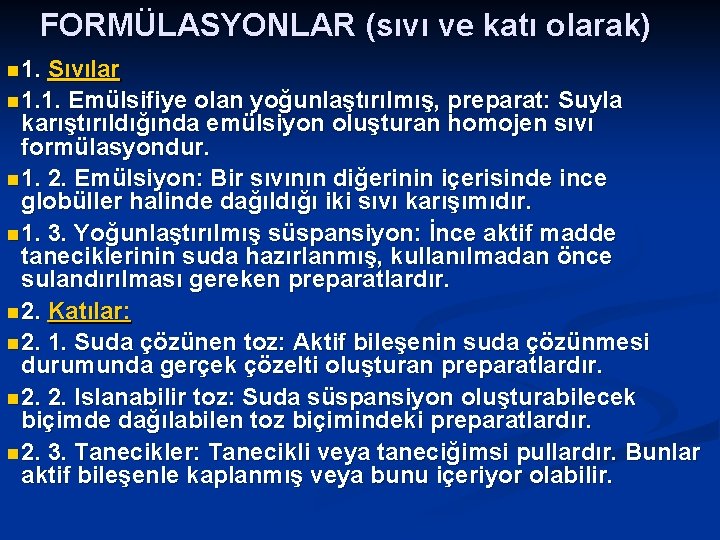 FORMÜLASYONLAR (sıvı ve katı olarak) n 1. Sıvılar n 1. 1. Emülsifiye olan yoğunlaştırılmış,