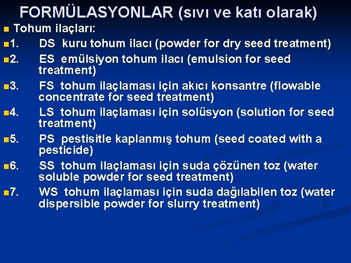 FORMÜLASYONLAR (sıvı ve katı olarak) Tohum ilaçları: n 1. DS kuru tohum ilacı (powder
