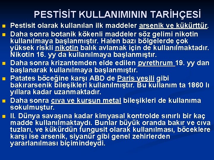 PESTİSİT KULLANIMININ TARİHÇESİ n n n Pestisit olarak kullanılan ilk maddeler arsenik ve kükürttür.