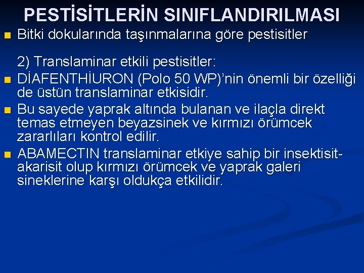 PESTİSİTLERİN SINIFLANDIRILMASI n n Bitki dokularında taşınmalarına göre pestisitler 2) Translaminar etkili pestisitler: DİAFENTHİURON