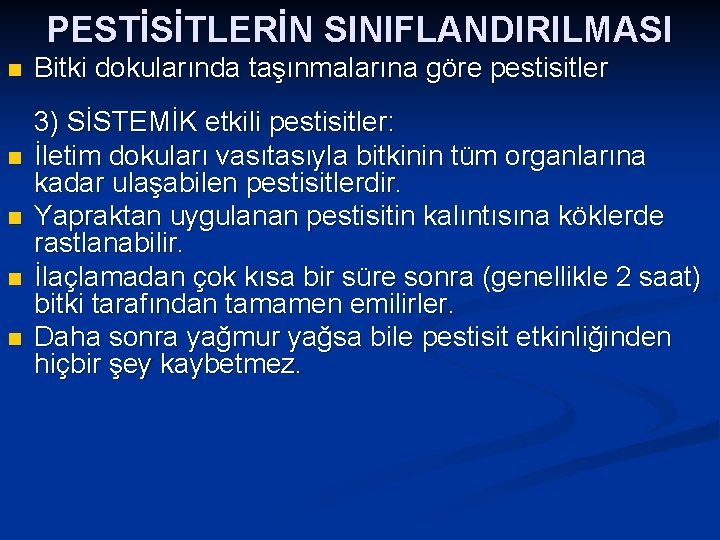 PESTİSİTLERİN SINIFLANDIRILMASI n n n Bitki dokularında taşınmalarına göre pestisitler 3) SİSTEMİK etkili pestisitler: