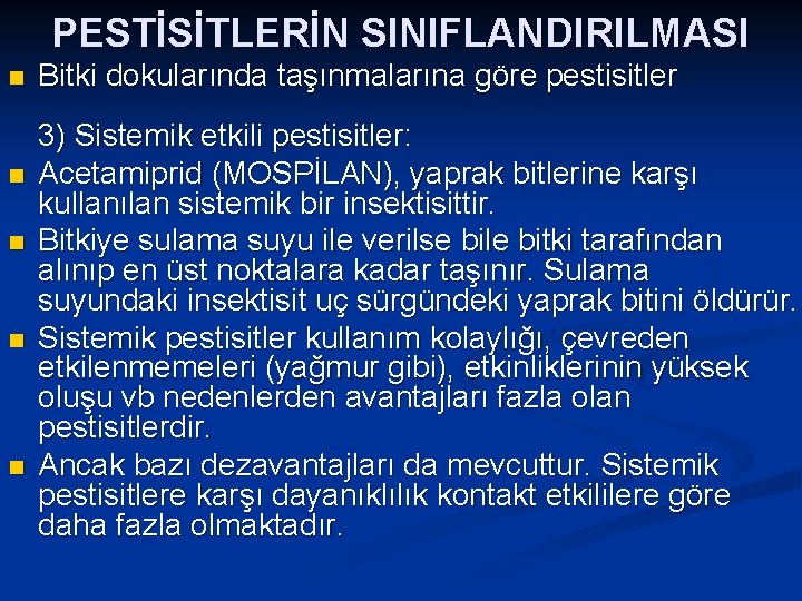 PESTİSİTLERİN SINIFLANDIRILMASI n n n Bitki dokularında taşınmalarına göre pestisitler 3) Sistemik etkili pestisitler: