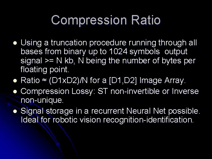 Compression Ratio l l Using a truncation procedure running through all bases from binary