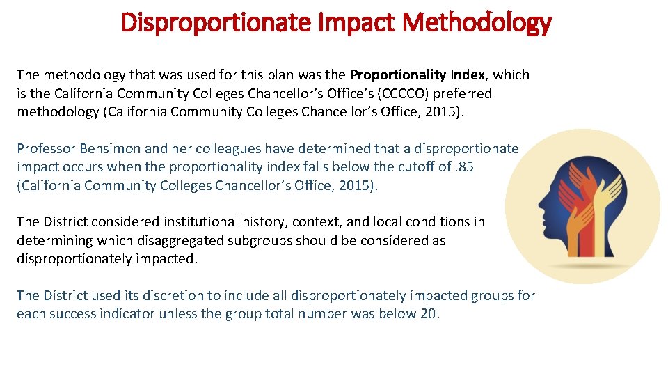 Disproportionate Impact Methodology The methodology that was used for this plan was the Proportionality