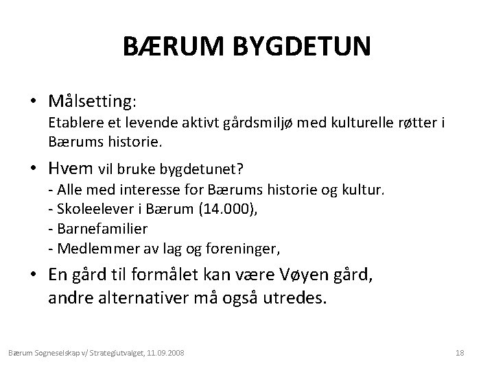 BÆRUM BYGDETUN • Målsetting: Etablere et levende aktivt gårdsmiljø med kulturelle røtter i Bærums