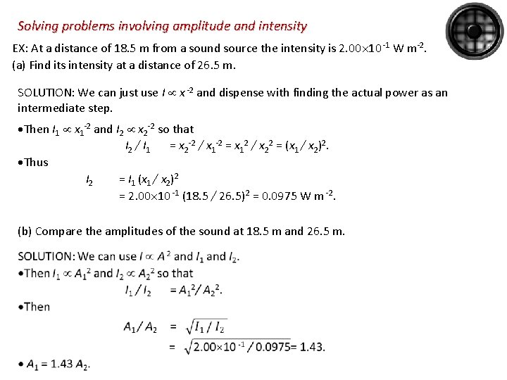 Solving problems involving amplitude and intensity EX: At a distance of 18. 5 m
