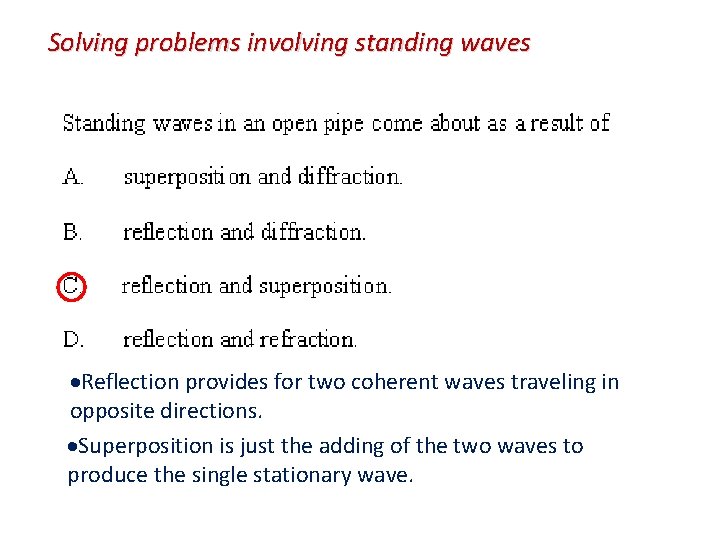 Solving problems involving standing waves Reflection provides for two coherent waves traveling in opposite