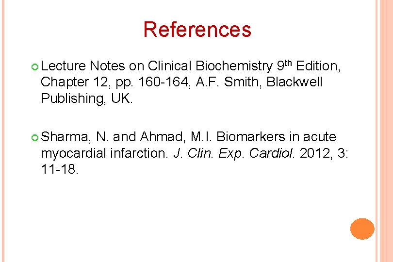 References Lecture Notes on Clinical Biochemistry 9 th Edition, Chapter 12, pp. 160 -164,