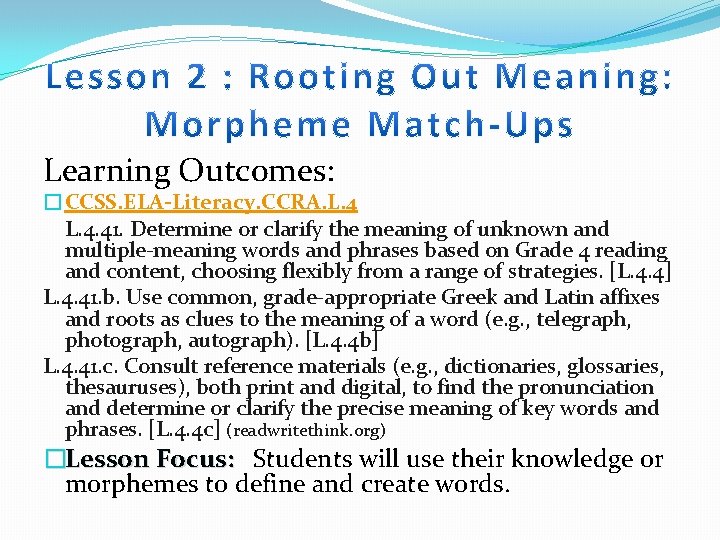 Learning Outcomes: �CCSS. ELA-Literacy. CCRA. L. 4. 41. Determine or clarify the meaning of