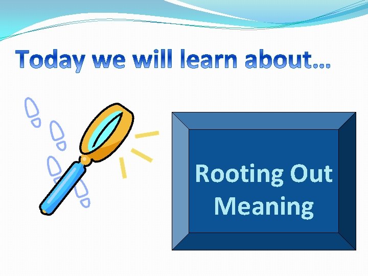 Rooting Out Meaning 