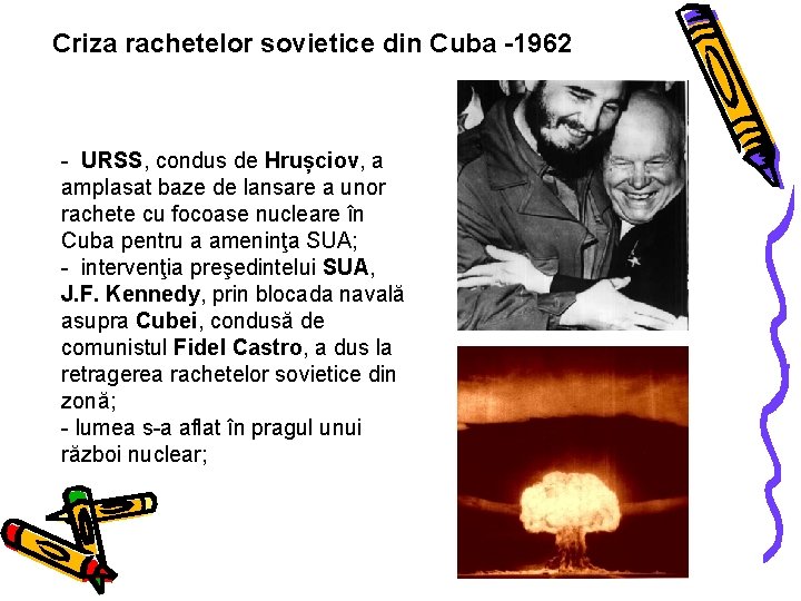 Criza rachetelor sovietice din Cuba -1962 - URSS, condus de Hrușciov, a amplasat baze