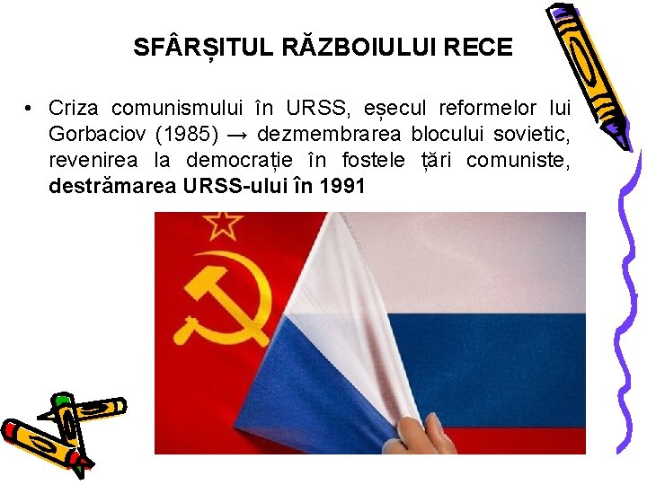 SF RȘITUL RĂZBOIULUI RECE • Criza comunismului în URSS, eșecul reformelor lui Gorbaciov (1985)