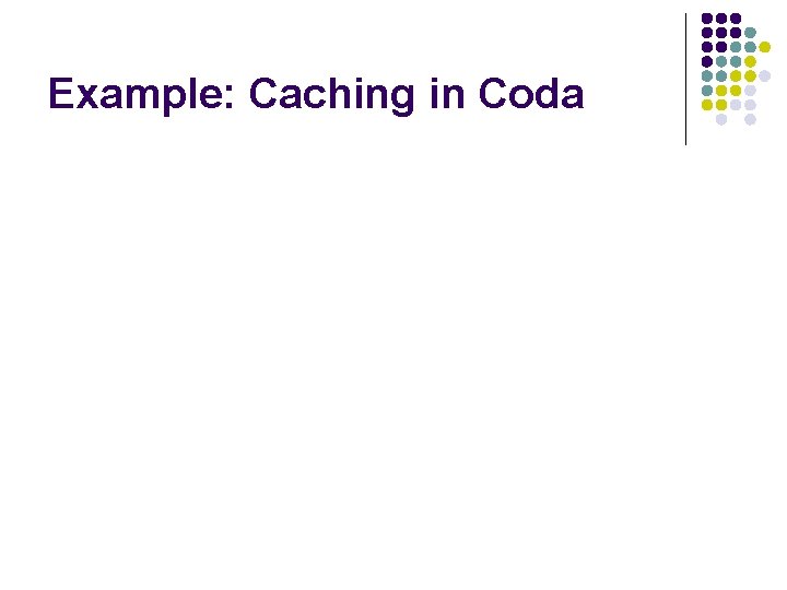 Example: Caching in Coda 