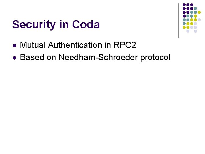Security in Coda l l Mutual Authentication in RPC 2 Based on Needham-Schroeder protocol
