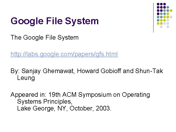 Google File System The Google File System http: //labs. google. com/papers/gfs. html By: Sanjay