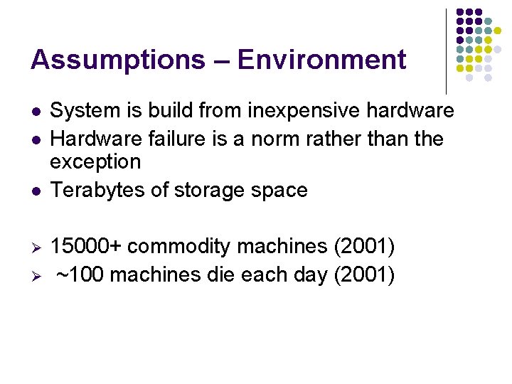 Assumptions – Environment l l l Ø Ø System is build from inexpensive hardware