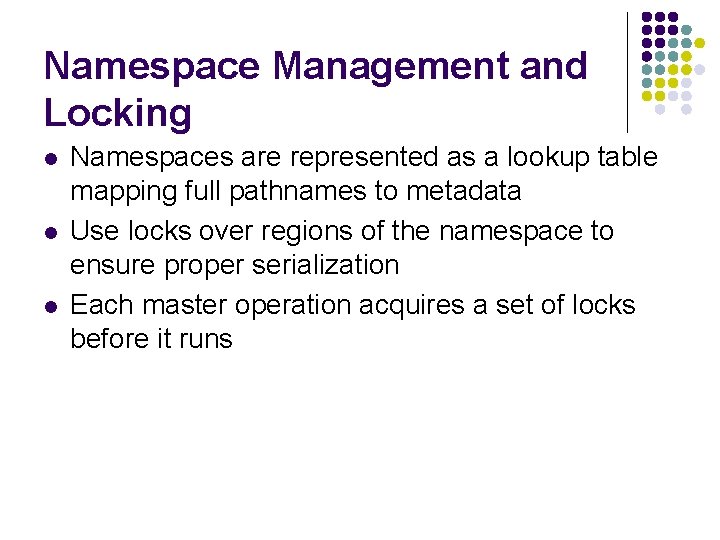 Namespace Management and Locking l l l Namespaces are represented as a lookup table