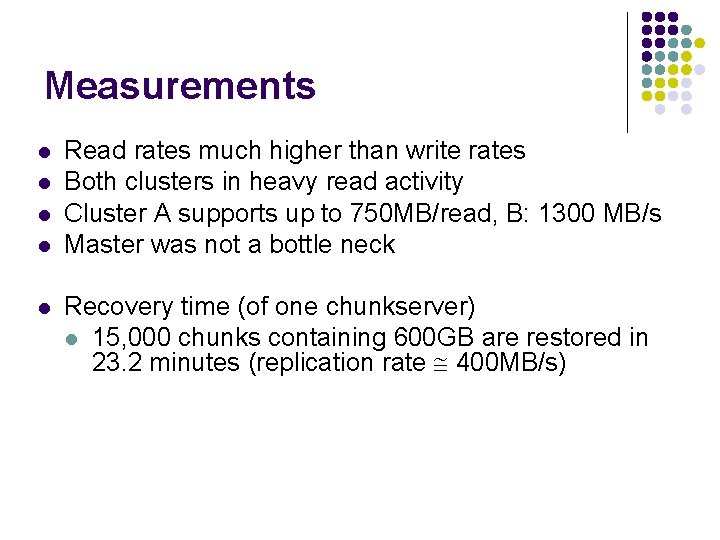 Measurements l l l Read rates much higher than write rates Both clusters in