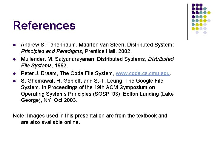 References l l Andrew S. Tanenbaum, Maarten van Steen, Distributed System: Principles and Paradigms,