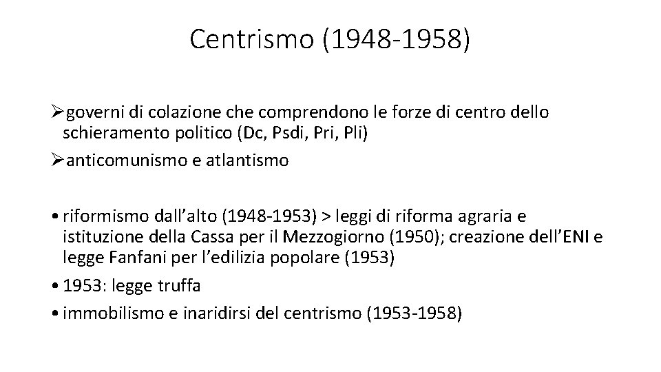 Centrismo (1948 -1958) Øgoverni di colazione che comprendono le forze di centro dello schieramento