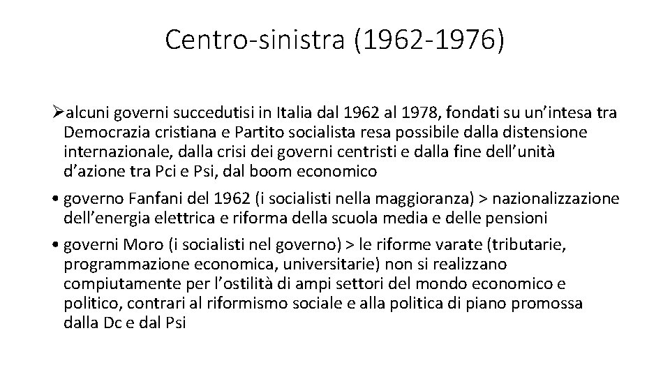 Centro-sinistra (1962 -1976) Øalcuni governi succedutisi in Italia dal 1962 al 1978, fondati su