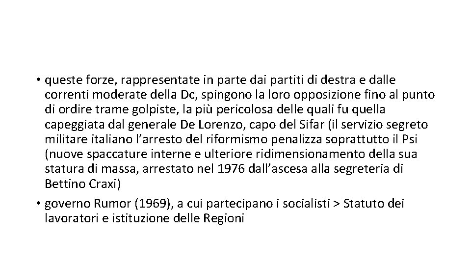  • queste forze, rappresentate in parte dai partiti di destra e dalle correnti