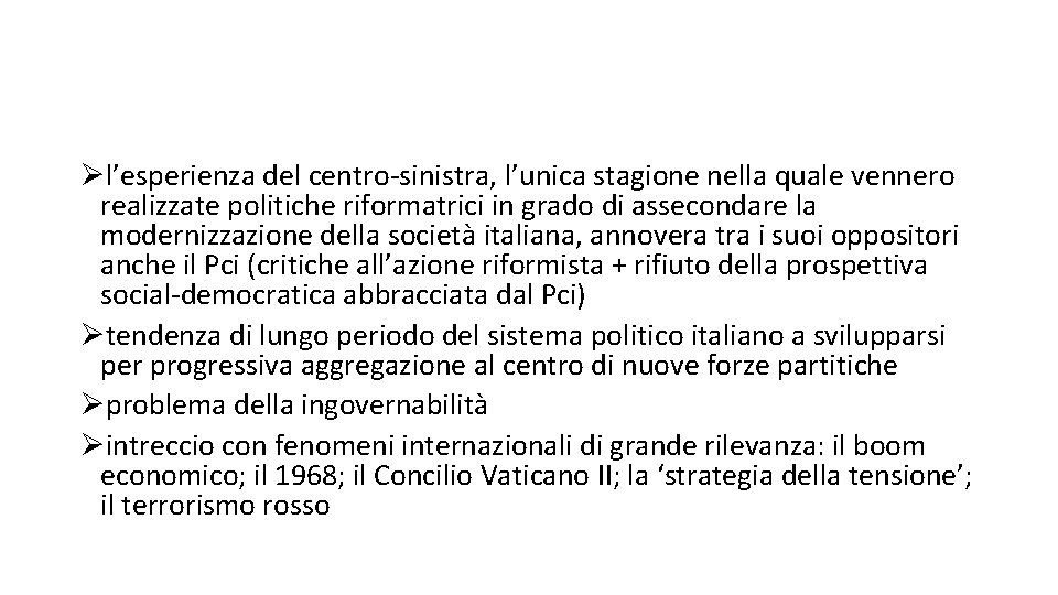 Øl’esperienza del centro-sinistra, l’unica stagione nella quale vennero realizzate politiche riformatrici in grado di