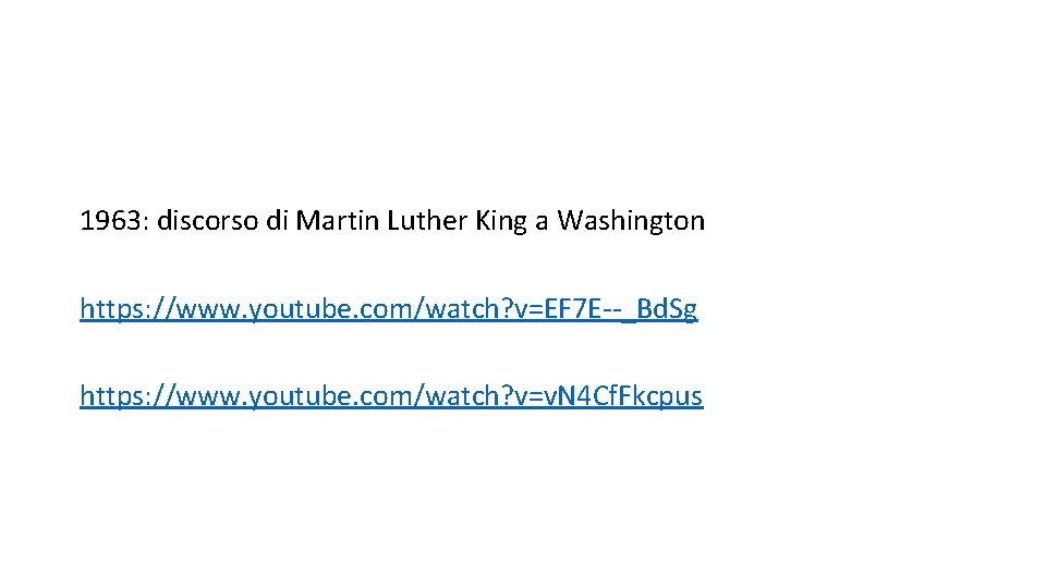 1963: discorso di Martin Luther King a Washington https: //www. youtube. com/watch? v=EF 7