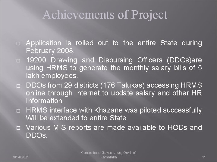 Achievements of Project Application is rolled out to the entire State during February 2008.