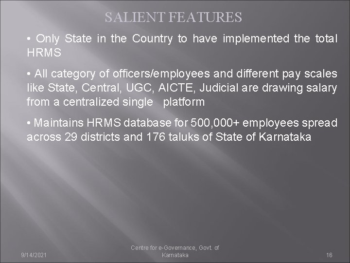 SALIENT FEATURES • Only State in the Country to have implemented the total HRMS