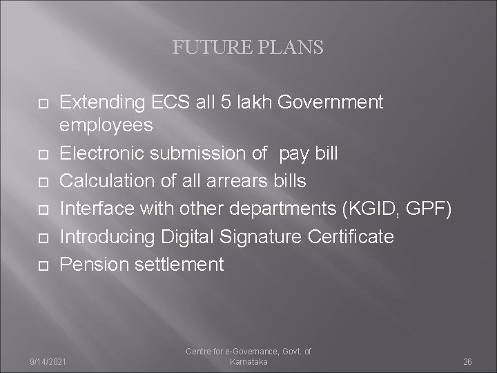 FUTURE PLANS Extending ECS all 5 lakh Government employees Electronic submission of pay bill